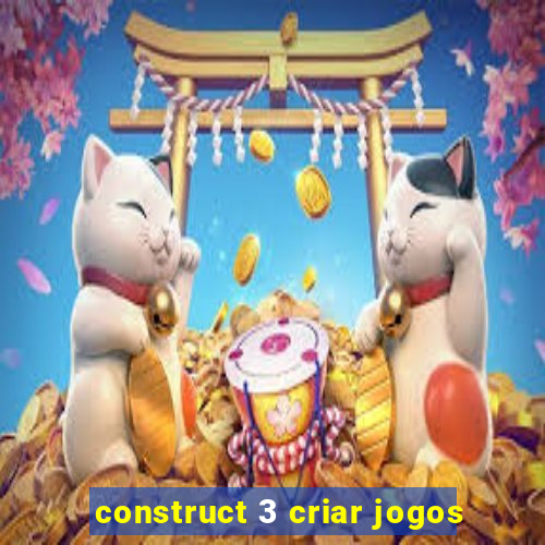 construct 3 criar jogos